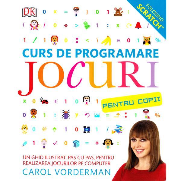 Curs de programare. Jocuri pentru copii - Carol Vorderman, editura Litera