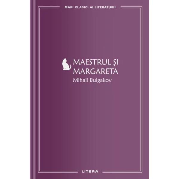 Maestrul si margareta - Mihail Bulgakov, editura Litera