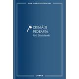 Crima si pedeapsa - F.M. Dostoievski, editura Litera