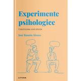 Descopera psihologia. Experimente psihologice - Jose Ramon Alonso, editura Litera