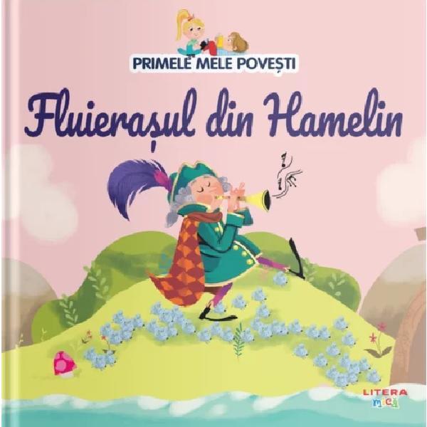 Primele mele povesti. Fluierasul din Hamelin, editura Litera