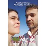 De la eu la noi. Barbatul si femeia - Andrei Lorgus, Olga Krasnikova, editura Egumenita