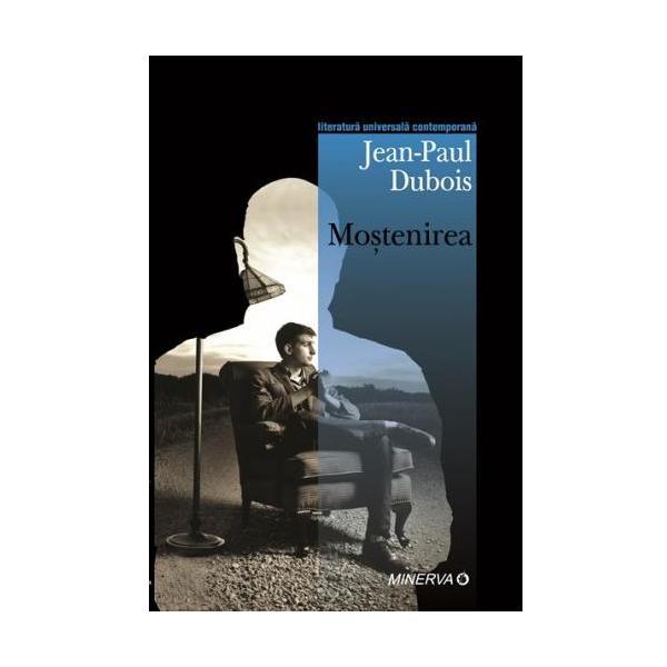 Mostenirea - Jean-Paul Dubois, editura Minerva