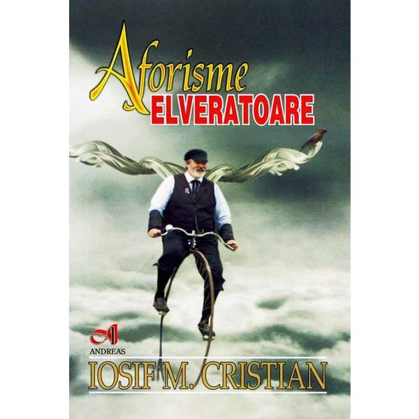 Aforisme elveratoare - Iosif M. Cristian