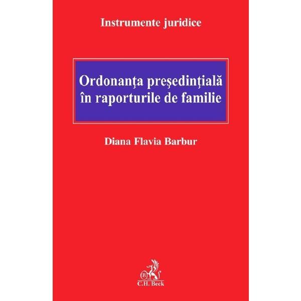 Ordonanta presedintiala in raporturile de familie - Diana Flavia Barbur, editura C.h. Beck