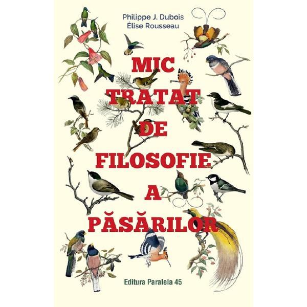 Paralela 45 Mic tratat de filosofie a pasarilor Philippe…