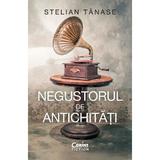 Negustorul de antichitati - Stelian Tanase, editura Corint