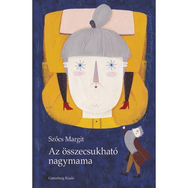 Az osszecsukhato nagymama - Szocs Margit, editura Gutenberg Books