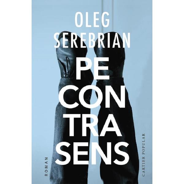 Pe contrasens - Oleg Serebrian, editura Cartier