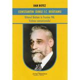 Constantin (Dinu) I.C. Bratianu. Ultimul Bratian in fruntea PNL. Victima comunismului - Dan Botez, editura Scrisul Romanesc