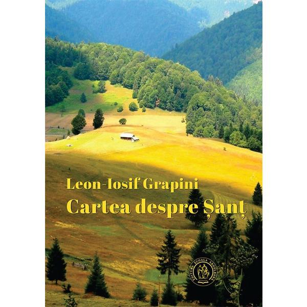 Cartea despre Sant - Leon-Iosif Grapini, editura Scoala Ardeleana