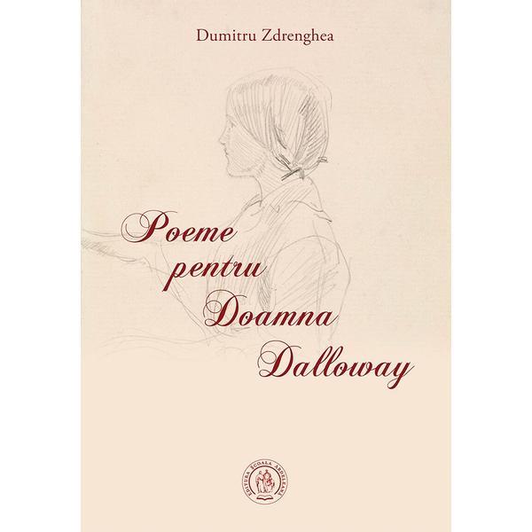 Poeme pentru Doamna Dalloway - Dumitru Zdrenghea, editura Scoala Ardeleana