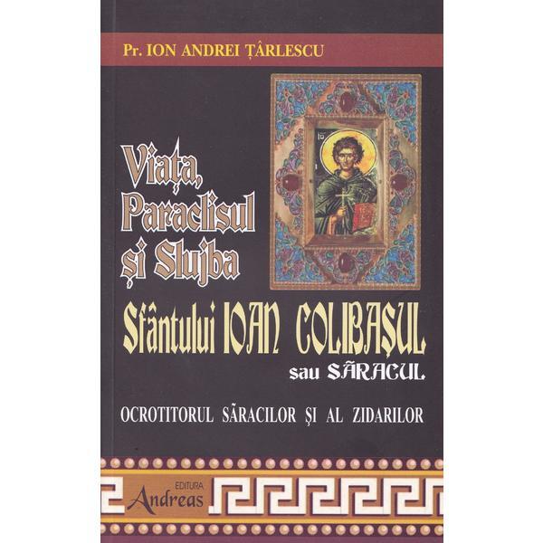 Viata, Paraclisul si slujba Sfantului Ioan Colibasul sau saracul - Ion Andrei Tarlescu