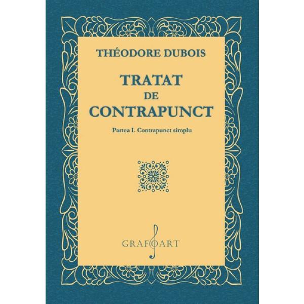 Tratat de contrapunct. Partea 1: Contrapunct simplu - Theodore Dubois, editura Grafoart