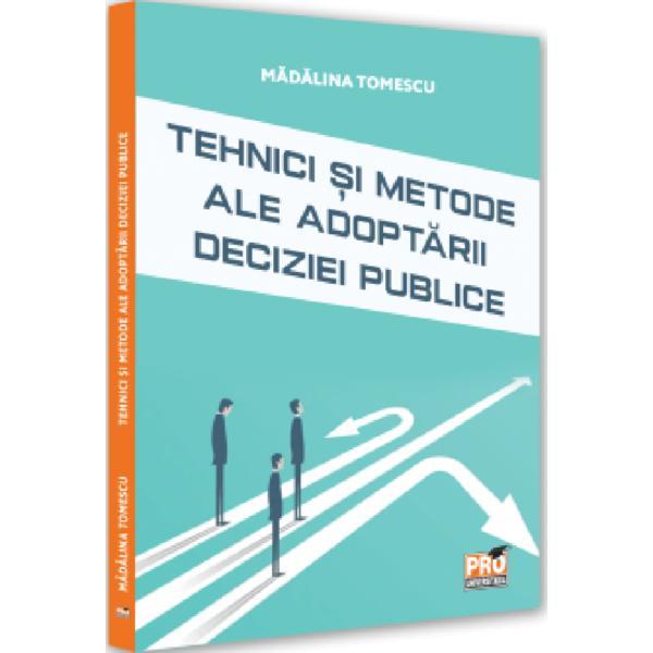 Tehnici Si Metode Ale Adoptarii Deciziei Publice - Madalina Tomescu