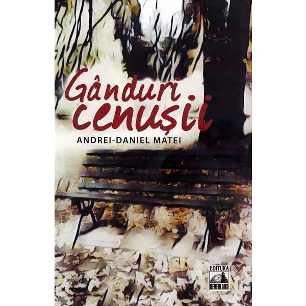 Ganduri cenusii - Andrei-Daniel Matei, editura Neverland