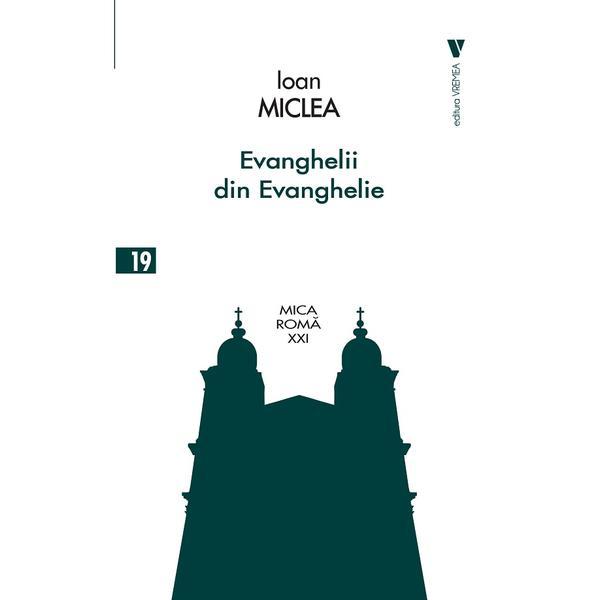 Evanghelii din Evanghelie - Ioan Miclea, editura Vremea