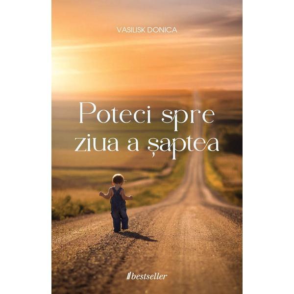 Poteci spre ziua a saptea - Vasilisk Donica, editura Bestseller