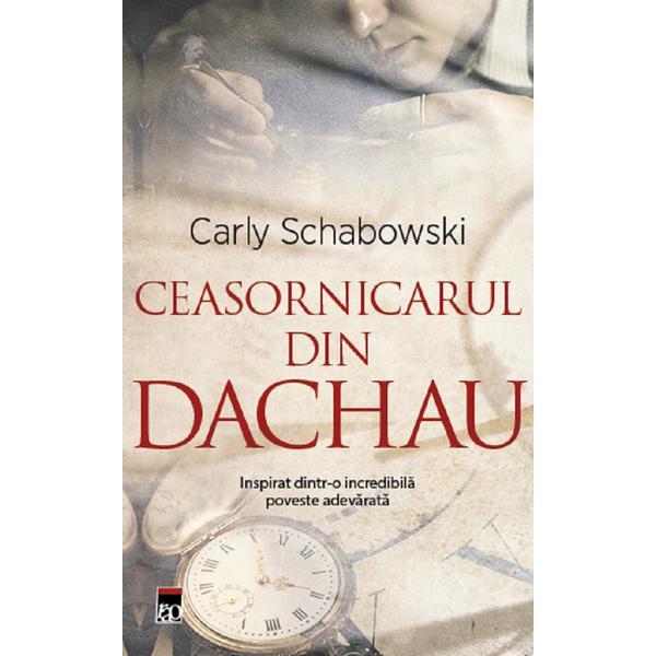 Ceasornicarul Din Dachau - Carly Schabowski