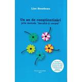 Un an de constientizari prin metoda 'Asculta-ti corpul' - Lise Bourbeau, editura Ascendent