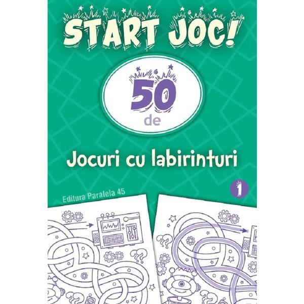 Start Joc! 50 De Jocuri Cu Labirinturi Vol.1