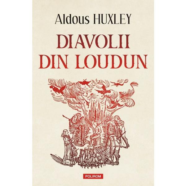 Diavolii din Loudun - Aldous Huxley, editura Polirom