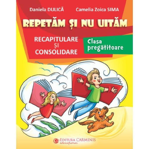 Repetam Si Nu Uitam Clasa Pregatitoare - Daniela Dulica, Camelia Zoica Sima