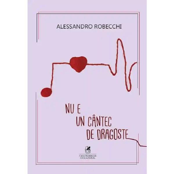 Nu e un cantec de dragoste - Alessandro Robecchi, editura Cartea Romaneasca Educational