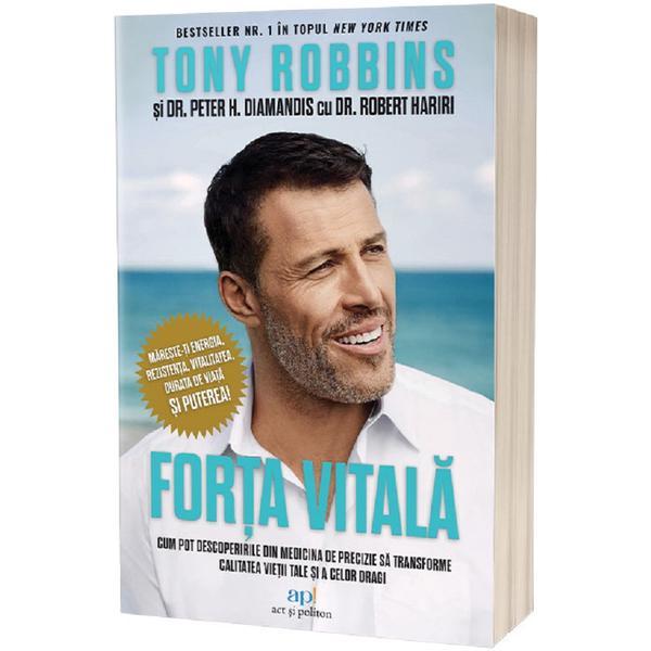 Forta vitala - Tony Robbins, Peter H. Diamandis, Robert Hariri, editura Act Si Politon