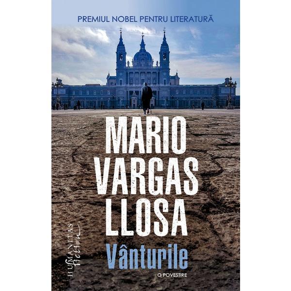 Vanturile - Mario Vargas Llosa, editura Humanitas