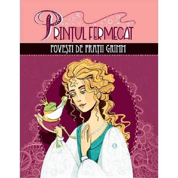 Printul fermecat. Povesti de Fratii Grimm, editura Kreativ