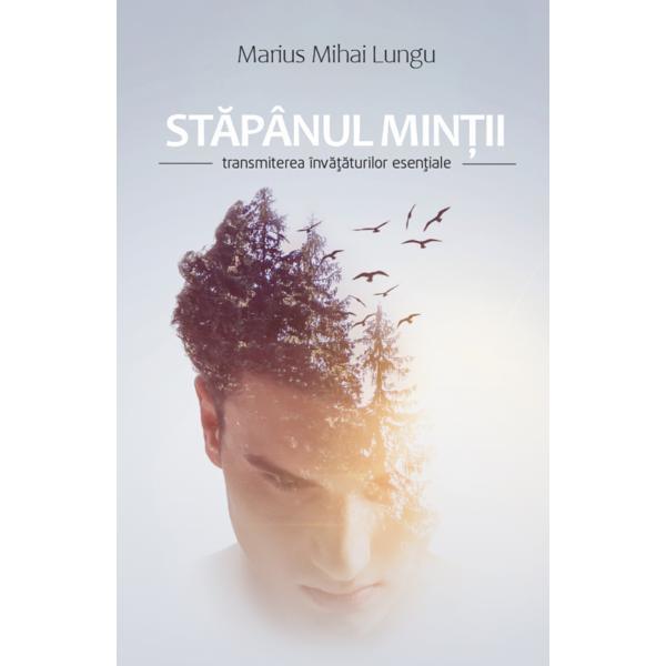 Stapanul mintii - Marius Mihai Lungu, editura Atman
