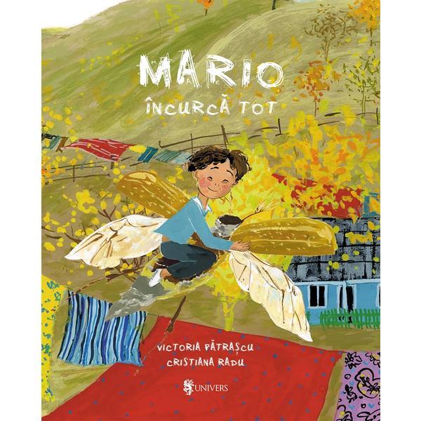 Mario incurca tot - Victoria Patrascu, Cristiana Radu, editura Univers