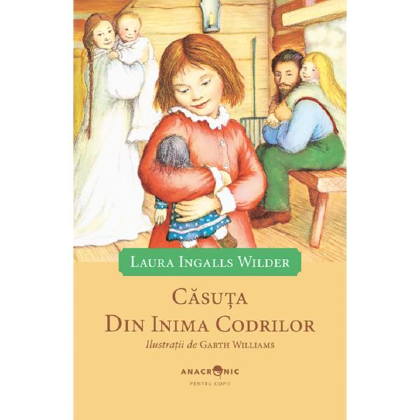 Casuta din Inima Codrilor - Laura Ingalls Wilder