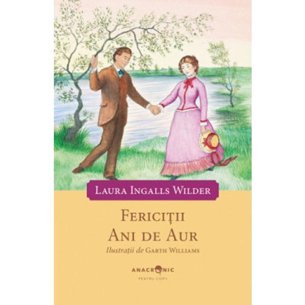 Fericitii Ani De Aur - Laura Ingalls Wilder