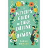 A Witch's Guide to Fake Dating a Demon - Sarah Hawley, editura Orion Publishing