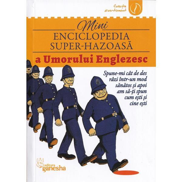 Mini enciclopedia super-hazoasa a umorului englezesc, editura Ganesha