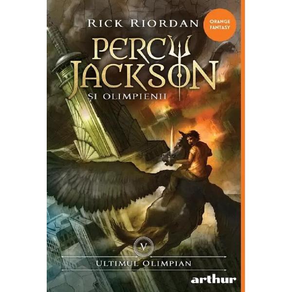 Percy Jackson si Olimpienii Vol.5: Ultimul Olimpian - Rick Riordan, editura Grupul Editorial Art