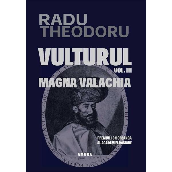 Vulturul Vol.3: Magna Valachia - Radu Theodoru