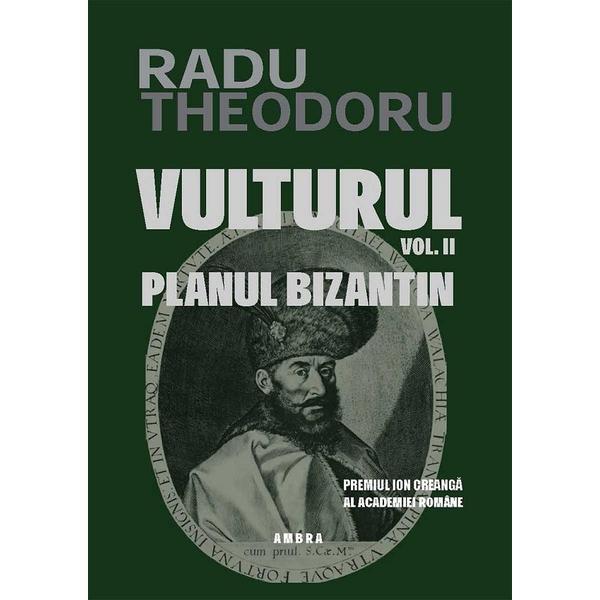 Vulturul Vol.2: Planul Bizantin - Radu Theodoru