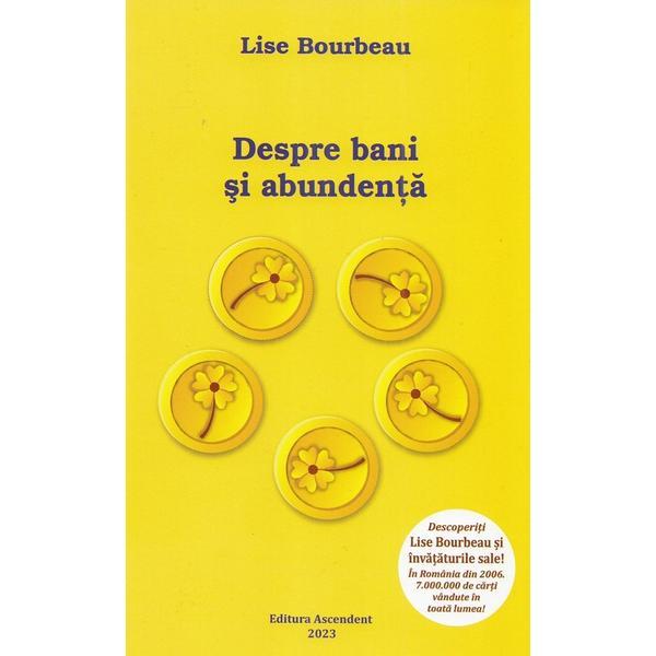 Despre bani si abundenta - Lise Bourbeau, editura Ascendent