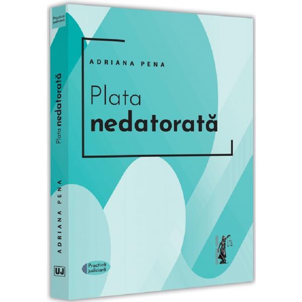 Plata nedatorata - Adriana Pena, editura Universul Juridic