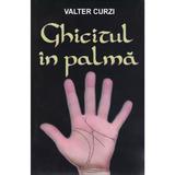 Ghicitul in palma - Valter Curzi, editura Orizonturi