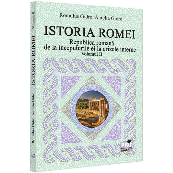 Istoria Romei Vol.2 - Romulus Gidro, Aurelia Gidro, editura Pro Universitaria