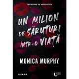 Un milion de saruturi intr-o viata - Monica Murphy, editura Litera