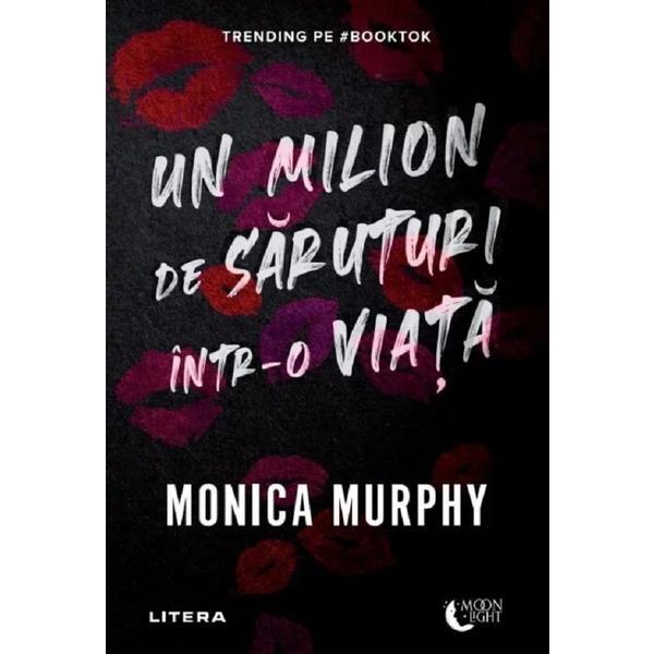 Un milion de saruturi intr-o viata - Monica Murphy, editura Litera