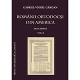 Romanii Ortodocsi Din America Vol.2 Documente - Gabriel-viorel Gardan