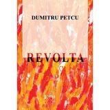 Revolta - Dumitru Petcu, editura Emia