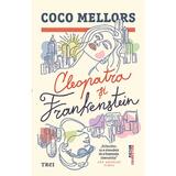Cleopatra si Frankenstein - Coco Mellors, editura Trei