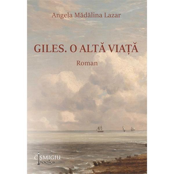 Giles. O alta viata - Angela Madalina Lazar, editura Cismigiu Books